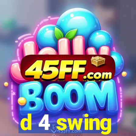 d 4 swing
